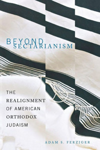 Beyond Sectarianism: The Realignment Of American Orthodox Judaism