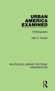 Urban America Examined (Routledge Library Editions: Urbanization)