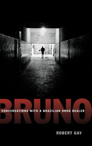 Bruno: Conversations With A Brazilian Drug Dealer