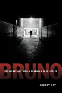 Bruno: Conversations With A Brazilian Drug Dealer