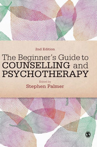The Beginner's Guide To Counselling & Psychotherapy The Beginner's Guide To Counselling & Psychotherapy