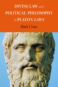 Divine Law And Political Philosophy In Plato's "Laws" Divine Law And Political Philosophy In Plato's "Laws"