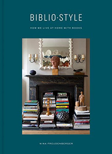 Bibliostyle: How We Live at Home with Books (CLARKSON POTTER)