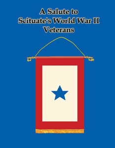 A Salute To Scituate's World War Ii Veterans