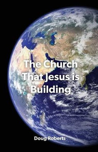 The Church That Jesus Is Building The Church That Jesus Is Building