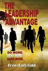 The Leadership Advantage: Do More. Lead More. Earn More. The Leadership Advantage: Do More. Lead More. Earn More.
