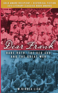 Dear Frank: Babe Ruth, The Red Sox, And The Great War Dear Frank: Babe Ruth, The Red Sox, And The Great War