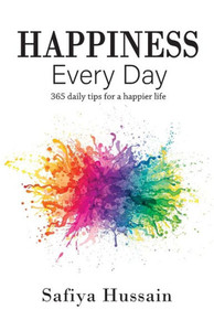 Happiness Every Day: 365 Daily Happy Tips (Islamic Book) Happiness Every Day: 365 Daily Happy Tips (Islamic Book)