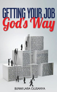 Getting Your Job God's Way Getting Your Job God's Way