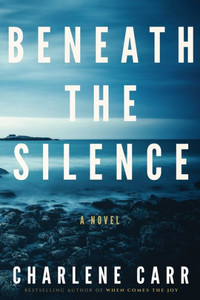 Beneath The Silence: A Novel Beneath The Silence: A Novel