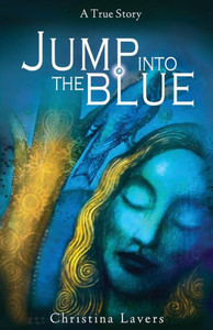 Jump Into The Blue: A True Story Jump Into The Blue: A True Story
