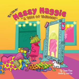 Messy Maggie: A Tale Of Tidiness Messy Maggie: A Tale Of Tidiness