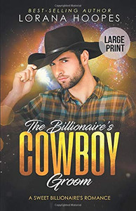 The Billionaire's Cowboy Groom (Large Print Edition) (Sweet Billionaires) The Billionaire's Cowboy Groom (Large Print Edition) (Sweet Billionaires)