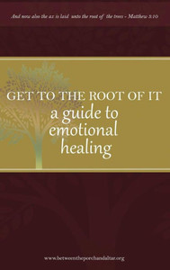 Get To The Root Of It: A Guide To Emotional Healing