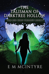 The Talisman Of Darktree Hollow (The Red King Trilogy)