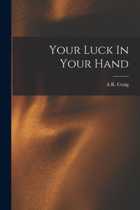 Your Luck In Your Hand Your Luck In Your Hand