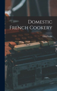 Domestic French Cookery Domestic French Cookery