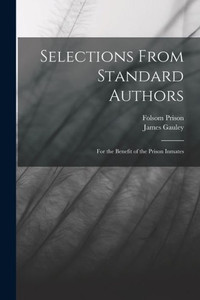 Selections From Standard Authors: For The Benefit Of The Prison Inmates