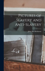 Pictures Of Slavery And Anti-Slavery Pictures Of Slavery And Anti-Slavery