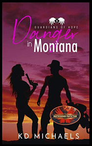 Danger In Montana: Brotherhood Protectors World Danger In Montana: Brotherhood Protectors World