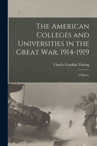 The American Colleges And Universities In The Great War, 1914-1919: A History