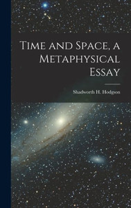 Time And Space, A Metaphysical Essay