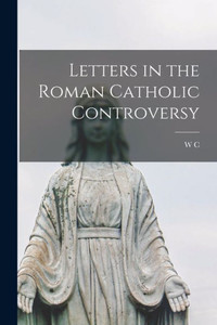 Letters In The Roman Catholic Controversy