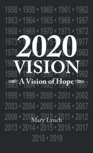 2020 Vision: A Vision Of Hope 2020 Vision: A Vision Of Hope