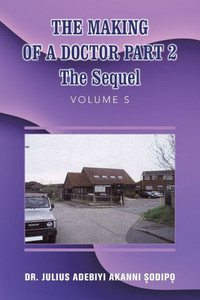 The Making Of A Doctor: The Sequel The Making Of A Doctor: The Sequel