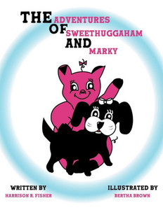 The Adventures Of Sweethuggaham And Marky