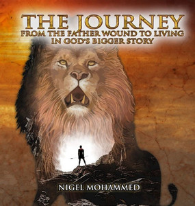 The Journey: From The Father Wound To Living In God's Bigger Story