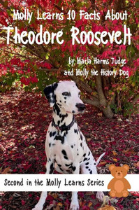 Molly Learns 10 Facts About Theodore Roosevelt Molly Learns 10 Facts About Theodore Roosevelt