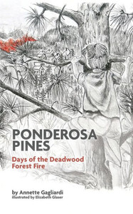 Ponderosa Pines: Days Of The Deadwood Forest Fire Ponderosa Pines: Days Of The Deadwood Forest Fire