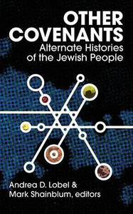 Other Covenants: Alternate Histories Of The Jewish People Other Covenants: Alternate Histories Of The Jewish People