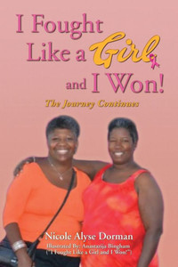 I Fought Like A Girl And I Won!: The Journey Continues. I Fought Like A Girl And I Won!: The Journey Continues.