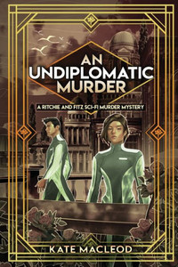 An Undiplomatic Murder: A Ritchie And Fitz Sci-Fi Murder Mystery (The Ritchie And Fitz Sci-Fi Murder Mystery Series) An Undiplomatic Murder: A Ritchie And Fitz Sci-Fi Murder Mystery (The Ritchie And Fitz Sci-Fi Murder Mystery Series)