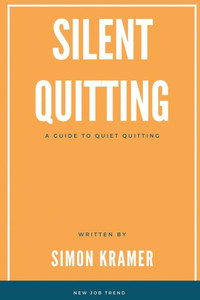 Silent Quitting: A Guide To Quiet Quitting Silent Quitting: A Guide To Quiet Quitting