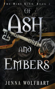 Of Ash And Embers (The Mist King) Of Ash And Embers (The Mist King)