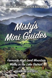 Misty's Mini Guides: Favourite High Level Mountain Walks In The Lake District (Lakeland Walks For Big Dogs!) Misty's Mini Guides: Favourite High Level Mountain Walks In The Lake District (Lakeland Walks For Big Dogs!)