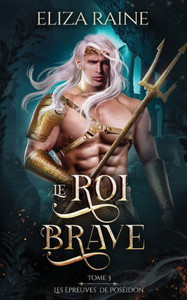 Le Roi Brave (Les Epreuves D'Poseidon) (French Edition) Le Roi Brave (Les Epreuves D'Poseidon) (French Edition)