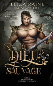 Le Dieu Sauvage (Les Epreuves D'Ares) (French Edition) Le Dieu Sauvage (Les Epreuves D'Ares) (French Edition)