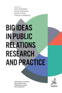 Big Ideas In Public Relations Research And Practice (Advances In Public Relations And Communication Management, 4) Big Ideas In Public Relations Research And Practice (Advances In Public Relations And Communication Management, 4)