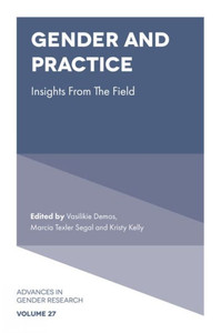 Gender And Practice: Insights From The Field (Advances In Gender Research, 27)