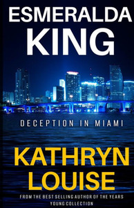 Deception In Miami (Esmeralda King) Deception In Miami (Esmeralda King)