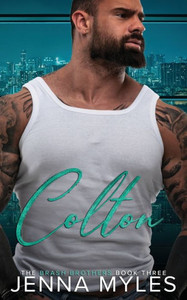 Colton: A Brash Brothers Billionaire Romance (The Brash Brothers)