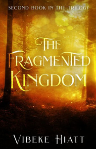 The Fragmented Kingdom (The Forgotten King) The Fragmented Kingdom (The Forgotten King)