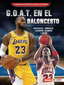 G.O.A.T. En El Baloncesto (Basketball's G.O.A.T.): Michael Jordan, Lebron James Y Más (Lo Mejor Del Deporte De Todos Los Tiempos (Sports' Greatest Of ...  Sports En Español)) (Spanish Edition)