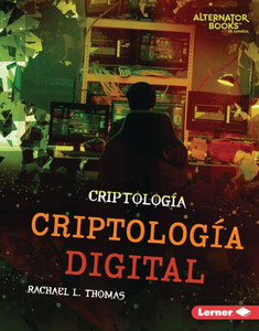 Criptología Digital (Digital Cryptology) (Criptología (Cryptology) (Alternator Books ® En Español)) (Spanish Edition)
