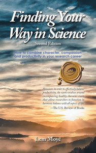 Finding Your Way In Science: How To Combine Character, Compassion And Productivity In Your Research Career
