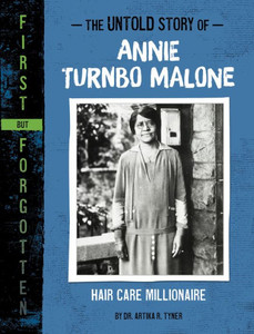 The Untold Story Of Annie Turnbo Malone: Hair Care Millionaire (First But Forgotten) The Untold Story Of Annie Turnbo Malone: Hair Care Millionaire (First But Forgotten)